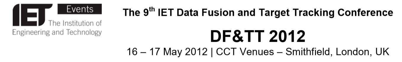 The 9th IET Data Fusion and Target Tracking Conference -DF&TT 2012- CCT Venues – Smithfield, London, UK